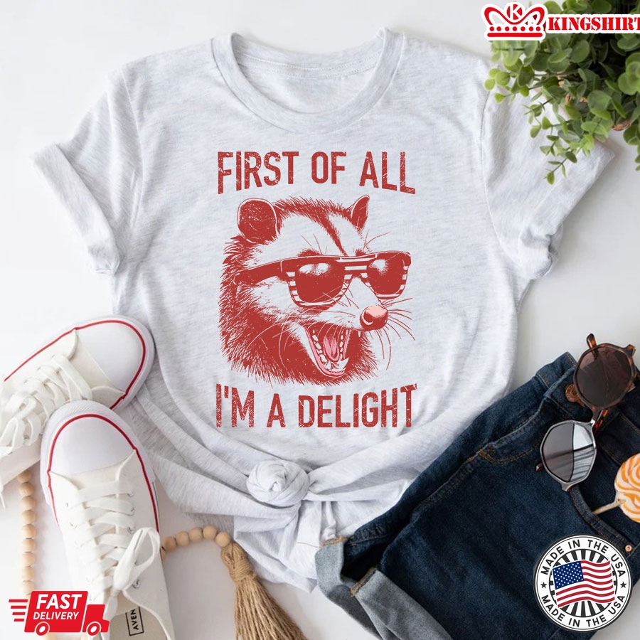 First Of All I'm A Delight Opossum With Glasses T-Shirt