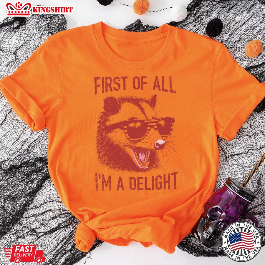 First Of All I'm A Delight Opossum With Glasses T-Shirt