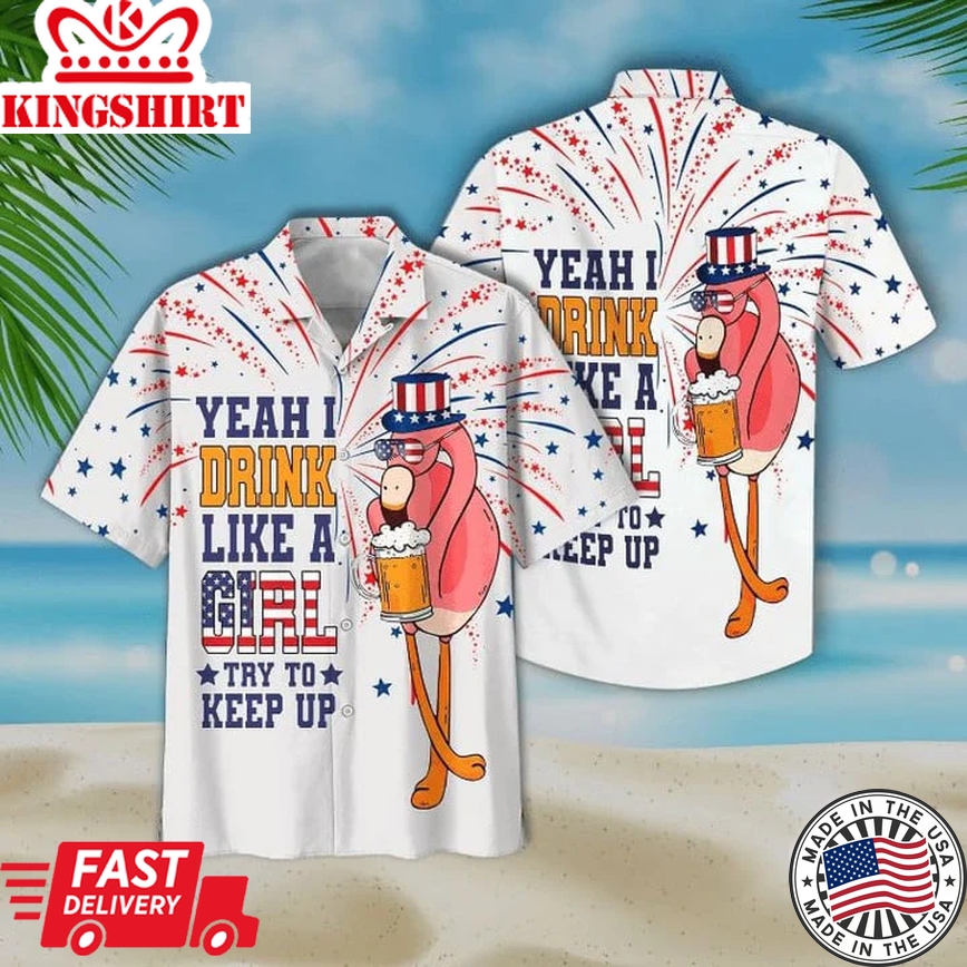 Flamingo American Flag Yeah I Drink Like A Girl Try To Keep Up Print Trendy Hawaiian Shirt