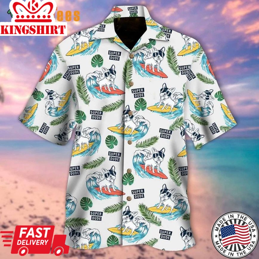 French Bulldog Surfing Trendy Hawaiian Shirt, Dog Trendy Hawaiian Shirt Perfect Gifts For Your Loved Ones