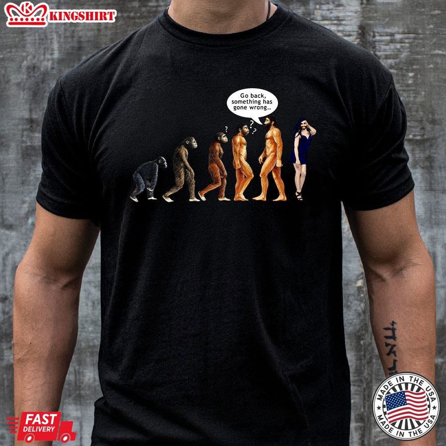 Funny Evolution Go Back Something Has Gone Wrong T-Shirt