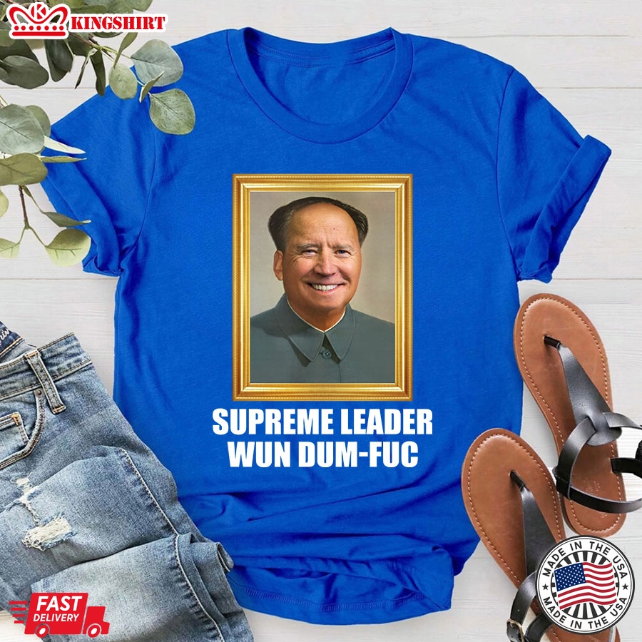 Funny Joe Biden Supreme Leader Wun Dum-Fuc T-Shirt