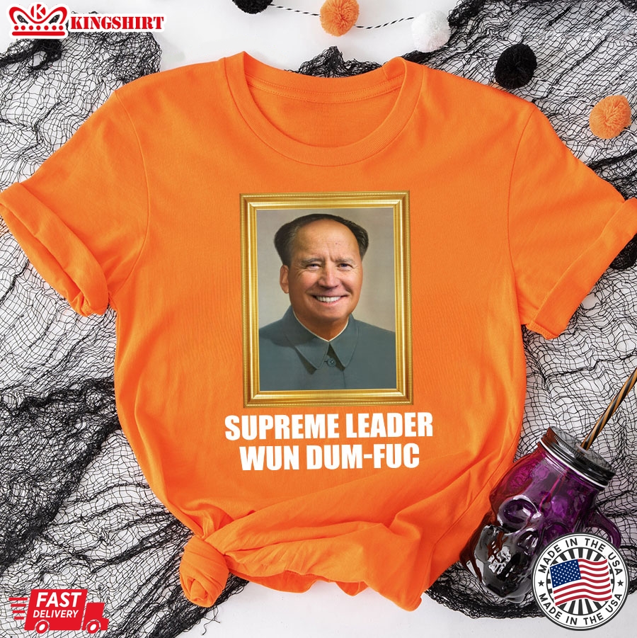 Funny Joe Biden Supreme Leader Wun Dum-Fuc T-Shirt