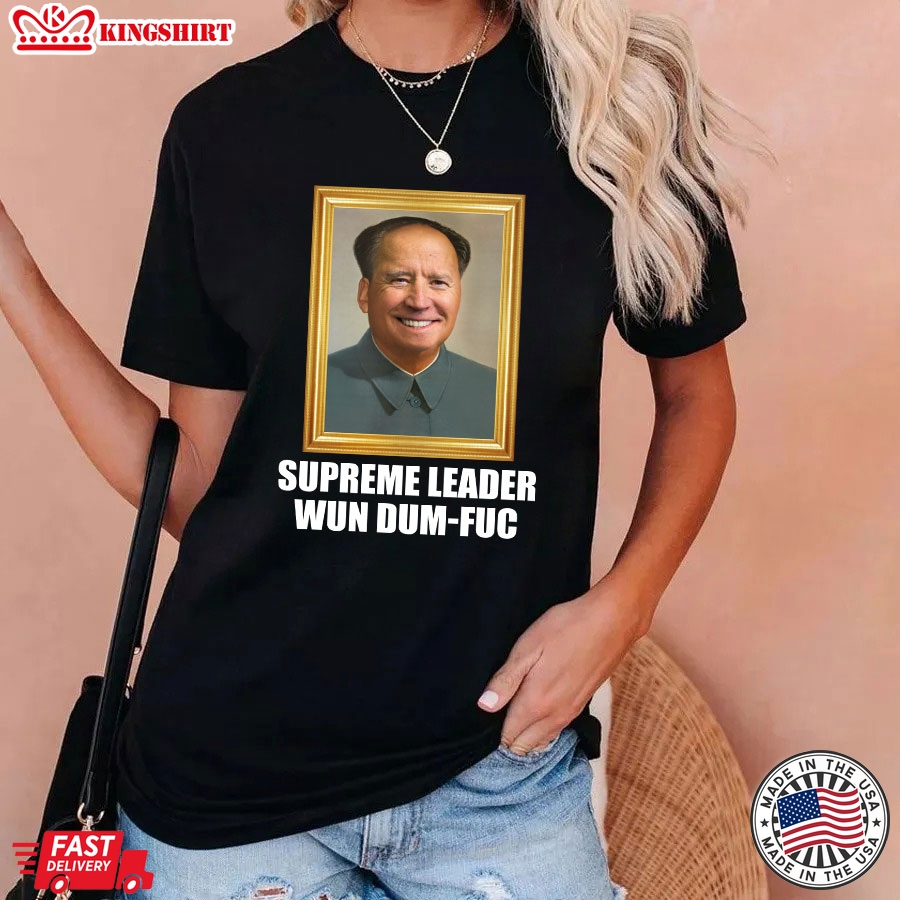 Funny Joe Biden Supreme Leader Wun Dum-Fuc T-Shirt