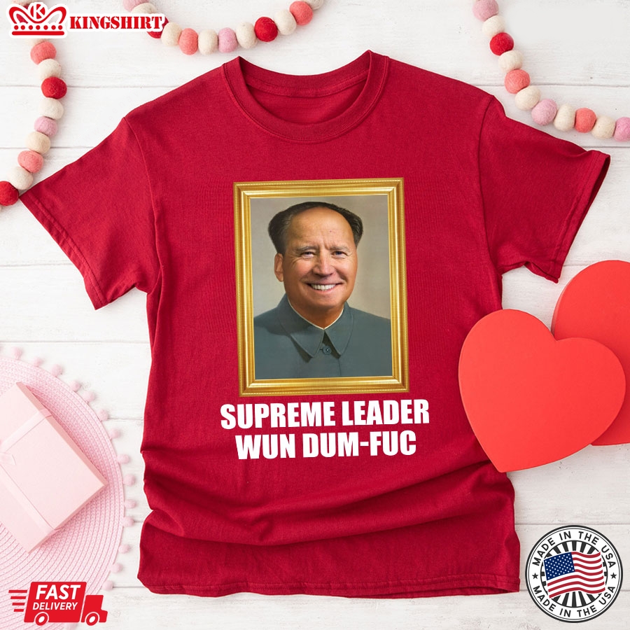 Funny Joe Biden Supreme Leader Wun Dum-Fuc T-Shirt