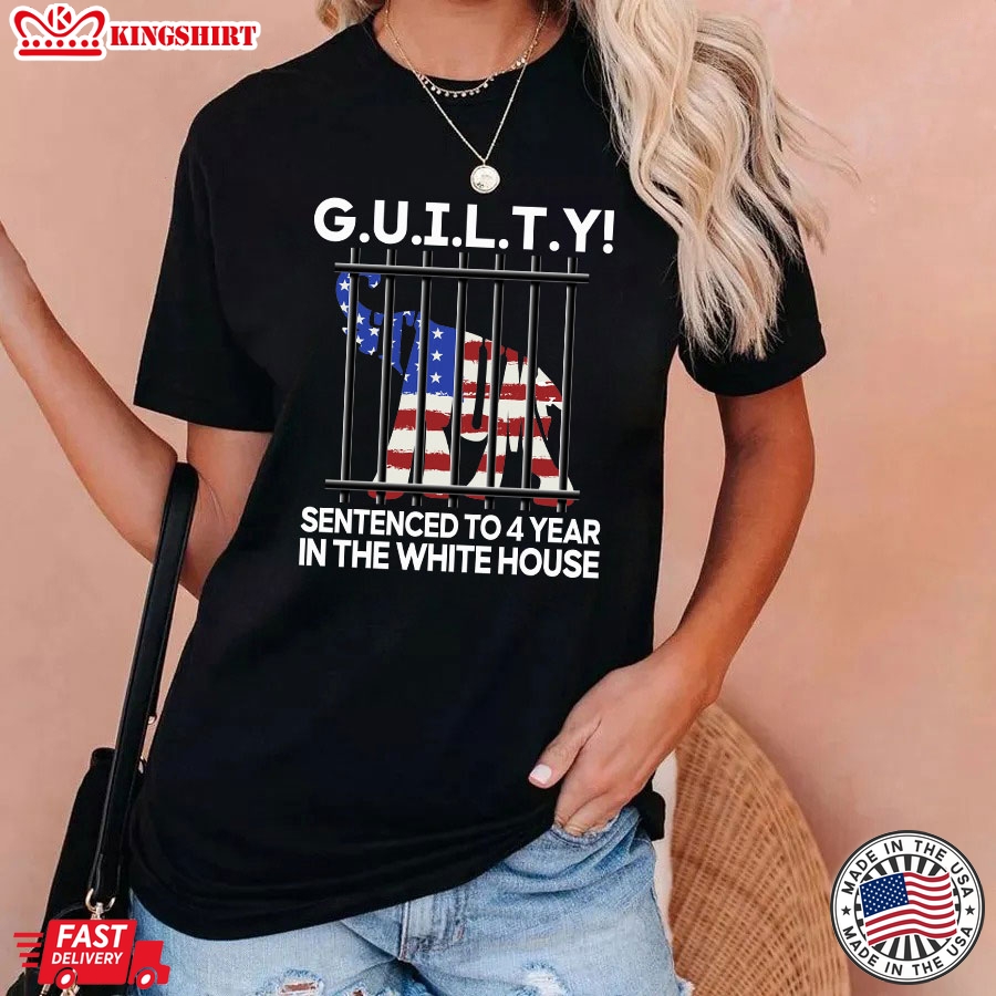 G.U.I.L.T.Y Sentenced To 4 Year In The White House Funny Political T-Shirt