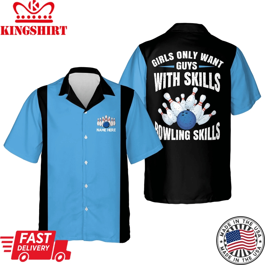 Girls Only Want Guys With Bowling Skills Bowling Trendy Hawaiian Shirt, Bowling Team Shirt, Bowling Gift