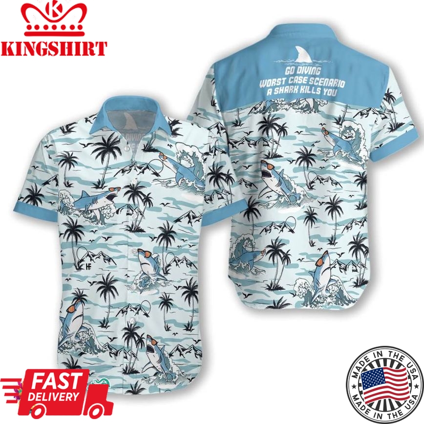 Go Diving Worst Case Scenario A Shark Kills You Hawaiian Shirt