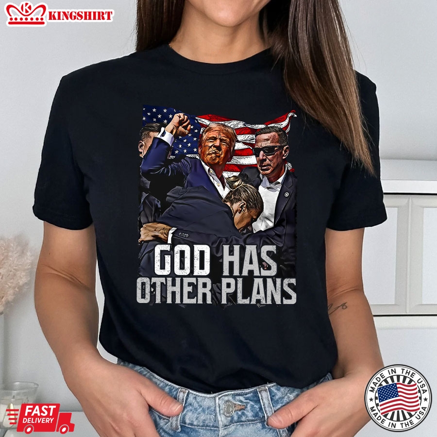 God Has Other Plans Trump President T-Shirt