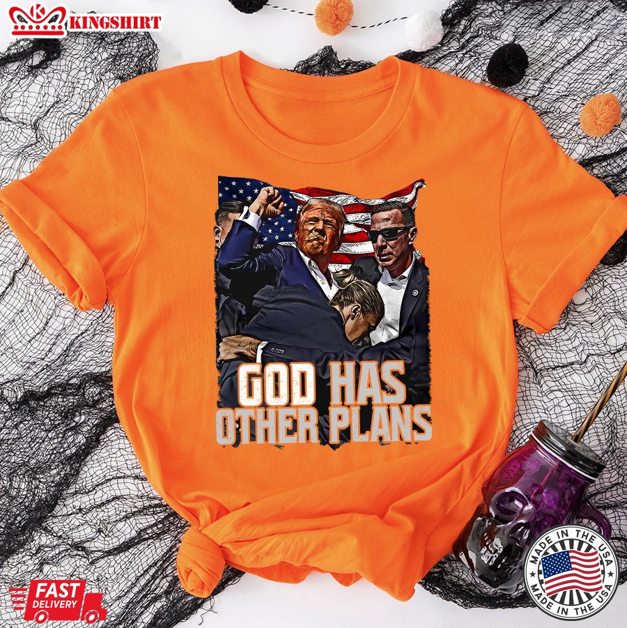 God Has Other Plans Trump President T-Shirt