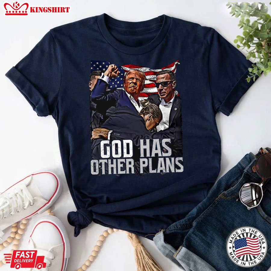 God Has Other Plans Trump President T-Shirt