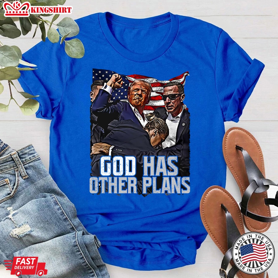 God Has Other Plans Trump President T-Shirt