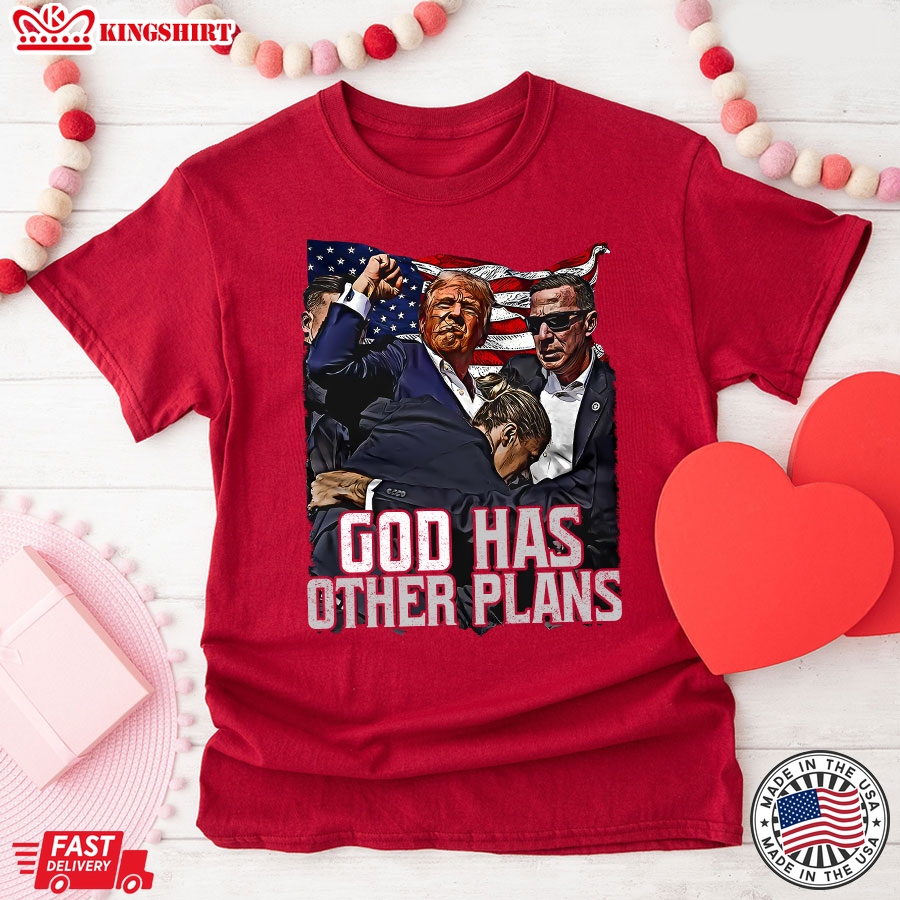 God Has Other Plans Trump President T-Shirt