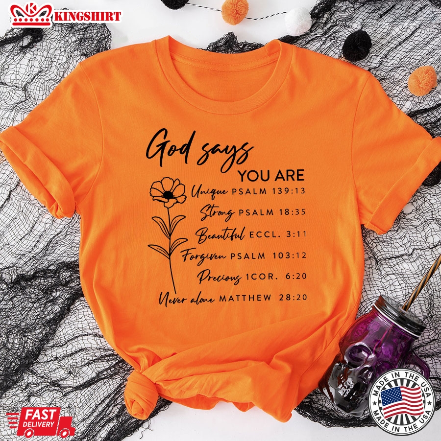 God Says You Are Unique Strong Beautiful Forgiven Precious Never Alone T-Shirt