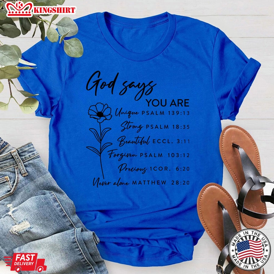 God Says You Are Unique Strong Beautiful Forgiven Precious Never Alone T-Shirt