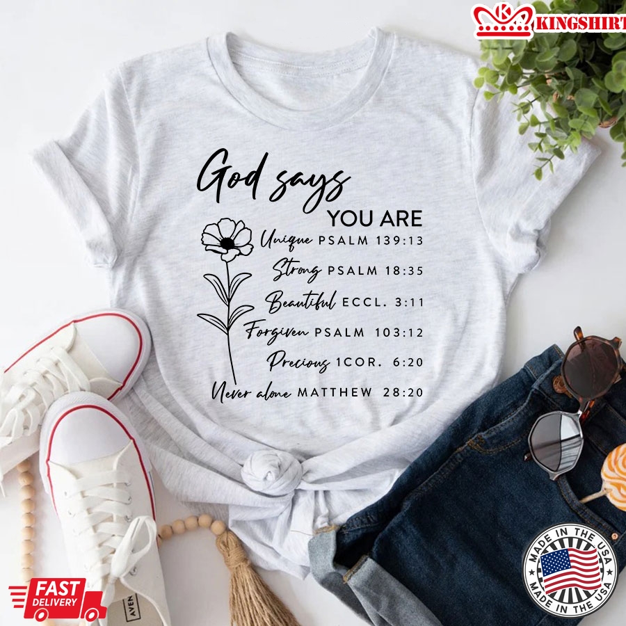 God Says You Are Unique Strong Beautiful Forgiven Precious Never Alone T-Shirt