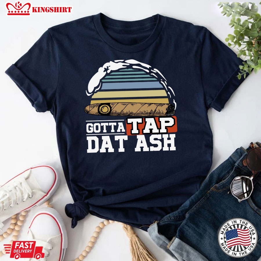 Gotta Tap Dat Ash Cigar Smoking Vintage T-Shirt