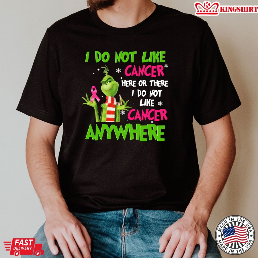 Grinch Breast Cancer Awareness I Do Not Like Cancer Here Or There for Christmas T-Shirt