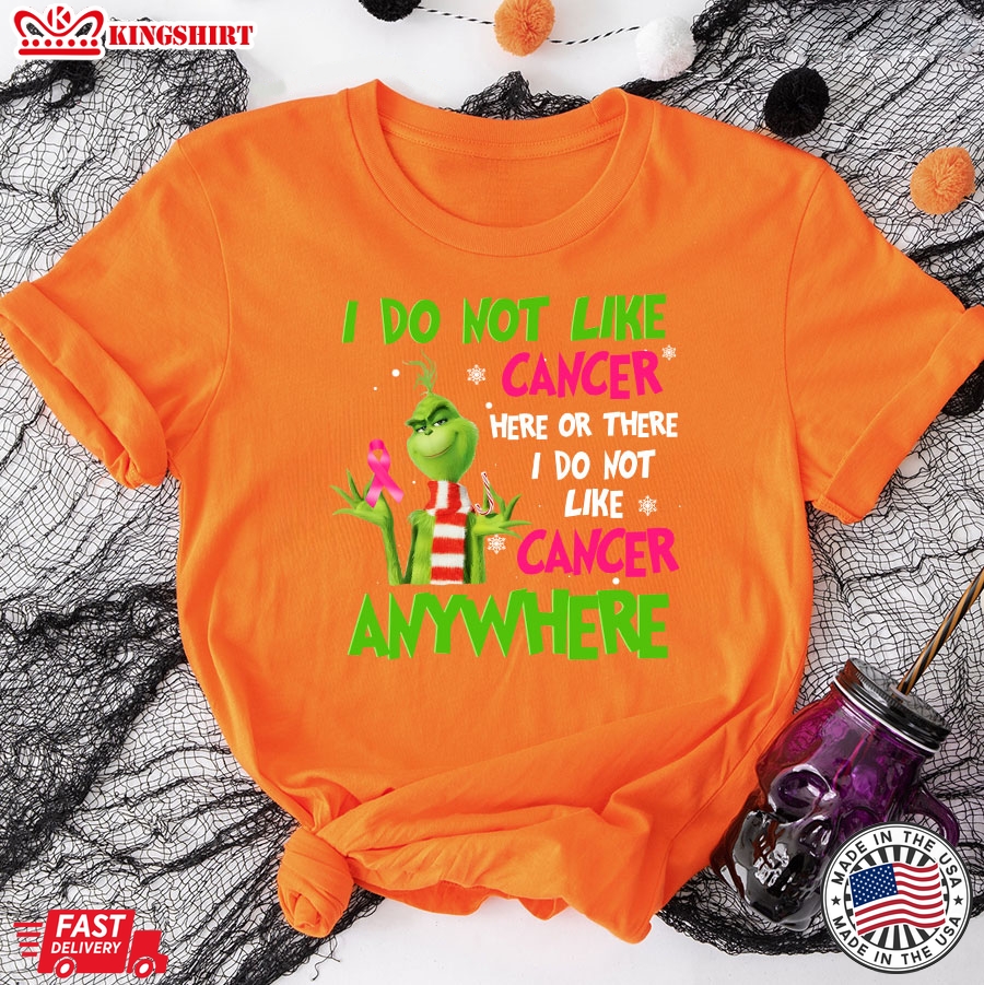 Grinch Breast Cancer Awareness I Do Not Like Cancer Here Or There for Christmas T-Shirt