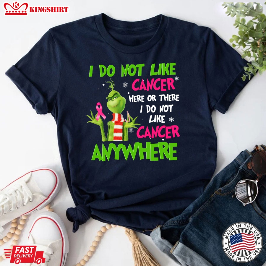 Grinch Breast Cancer Awareness I Do Not Like Cancer Here Or There for Christmas T-Shirt