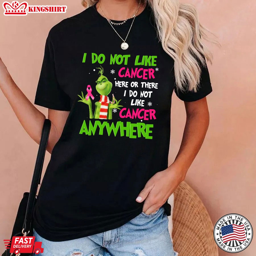 Grinch Breast Cancer Awareness I Do Not Like Cancer Here Or There for Christmas T-Shirt