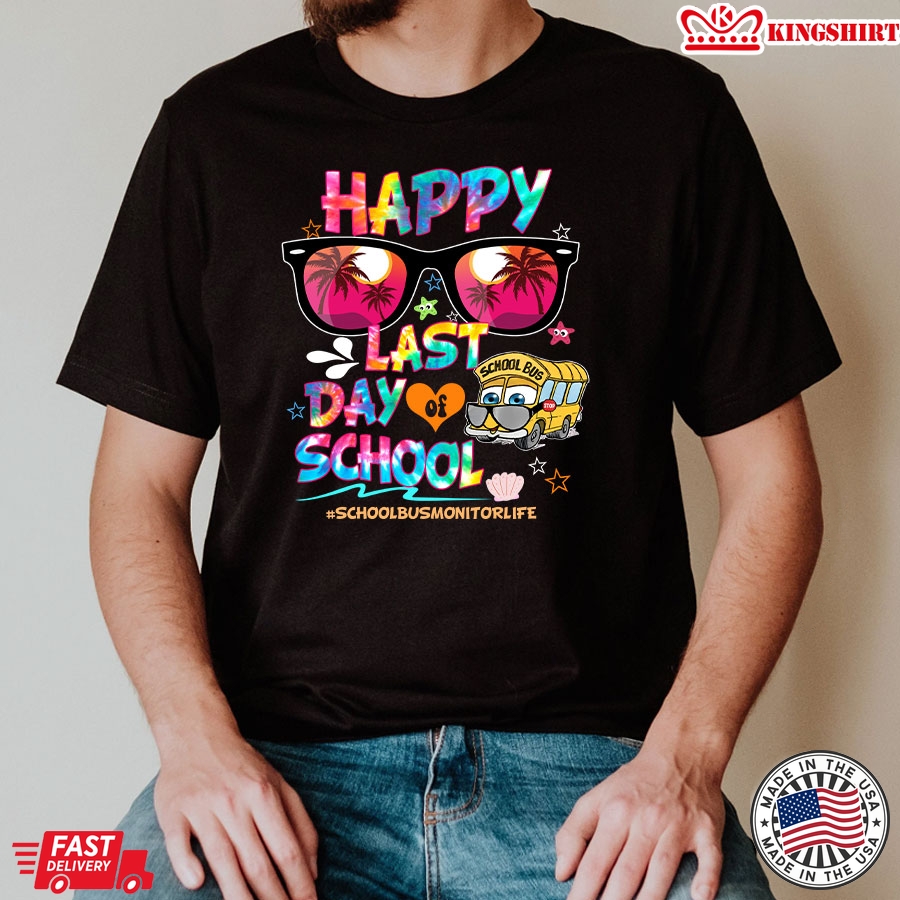 Happy Last Day Of School School Bus Monitor Life T-Shirt