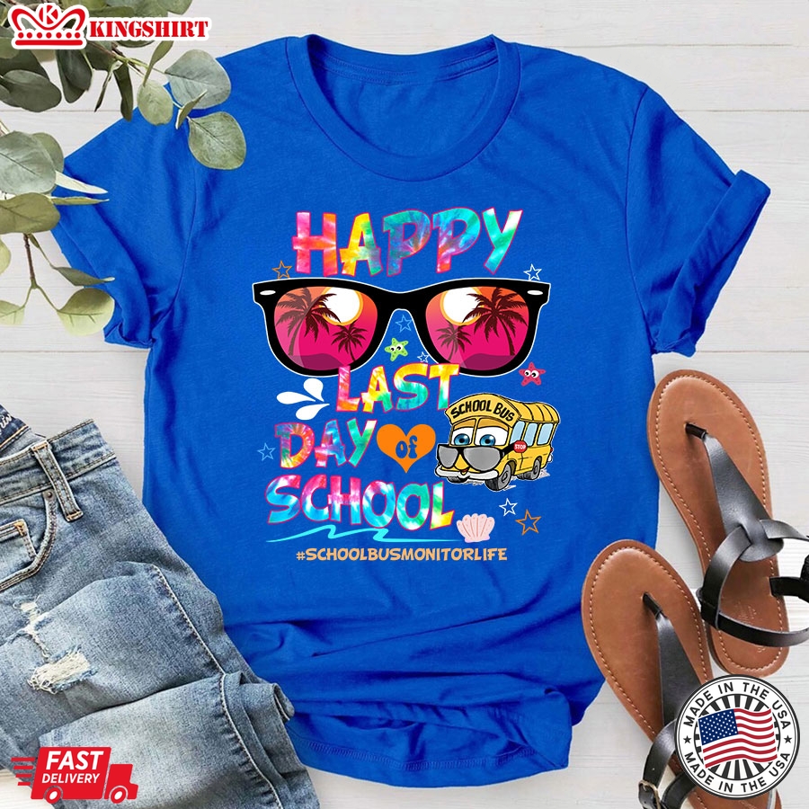 Happy Last Day Of School School Bus Monitor Life T-Shirt