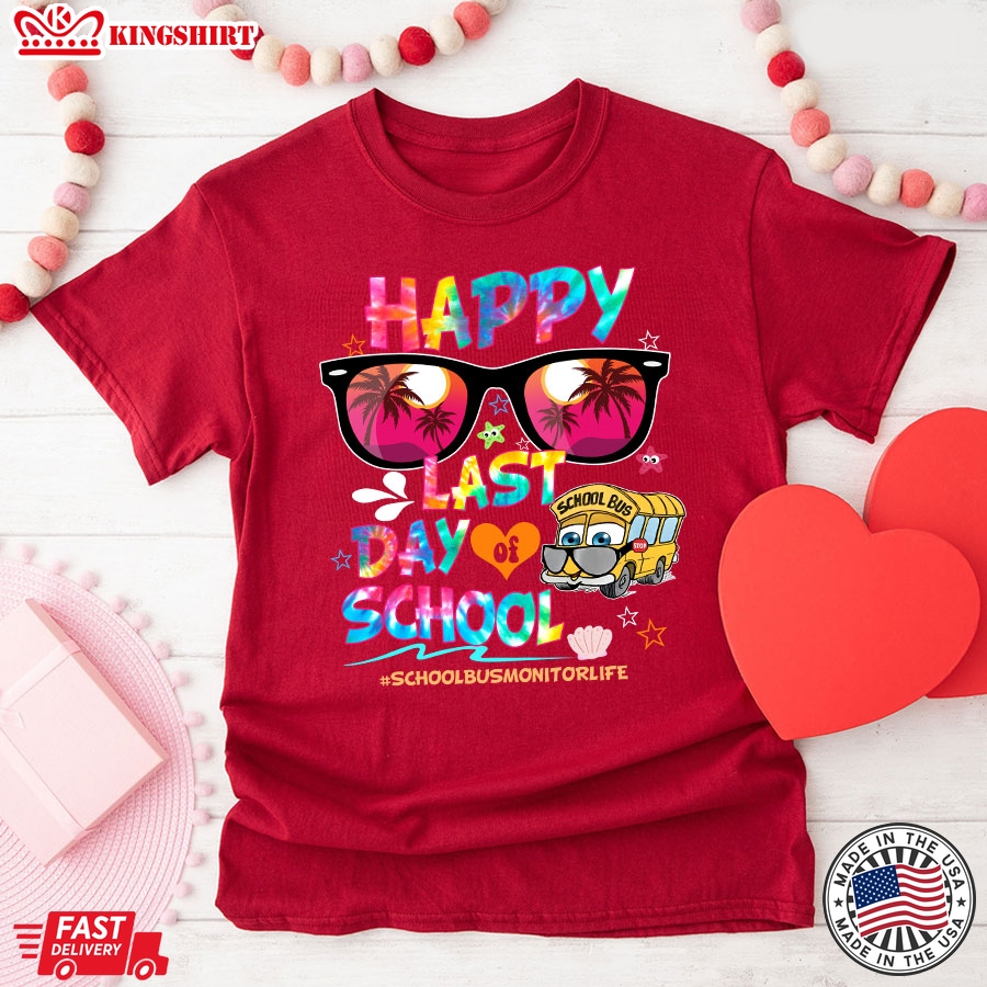 Happy Last Day Of School School Bus Monitor Life T-Shirt