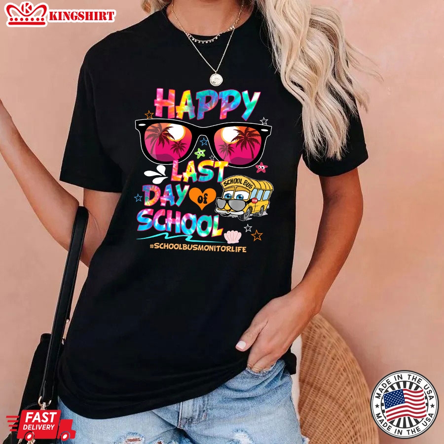 Happy Last Day Of School School Bus Monitor Life T-Shirt