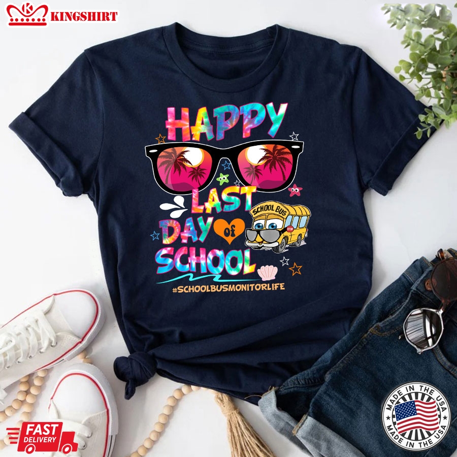 Happy Last Day Of School School Bus Monitor Life T-Shirt