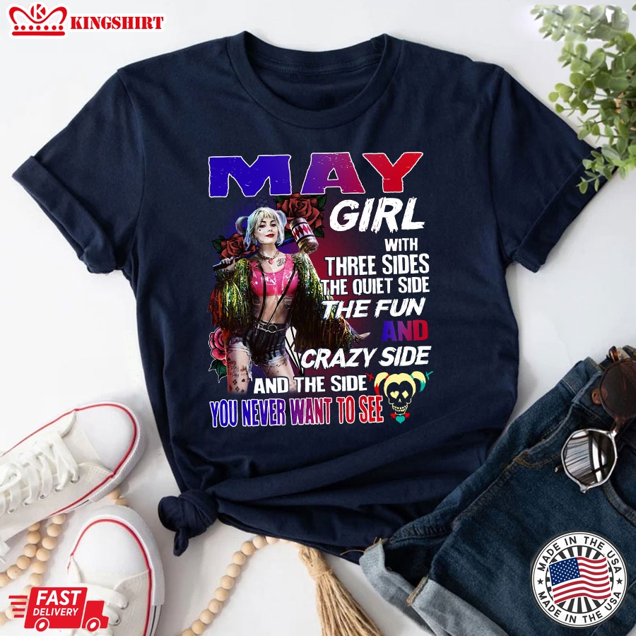 Harley Quinn May Girl With Three Sides The Quiet Side The Fun T-Shirt