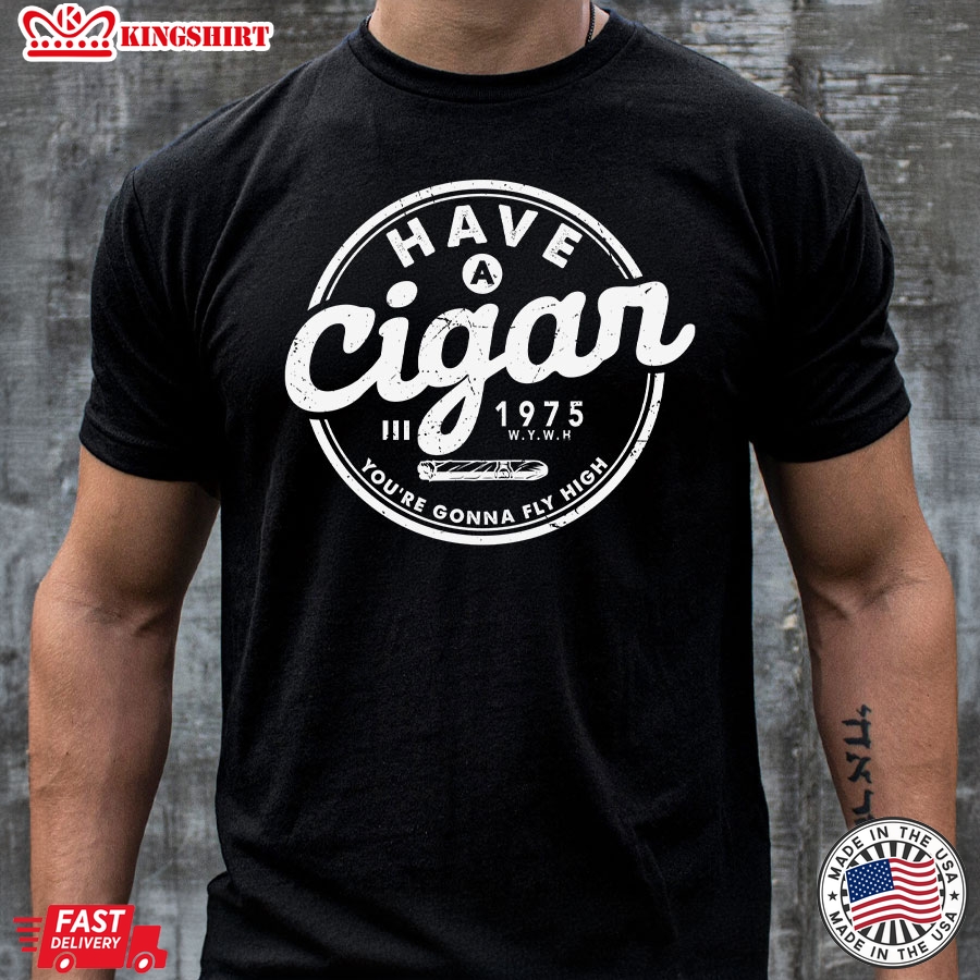 Have A Cigar 1975 You're Gonna Fly High T-Shirt