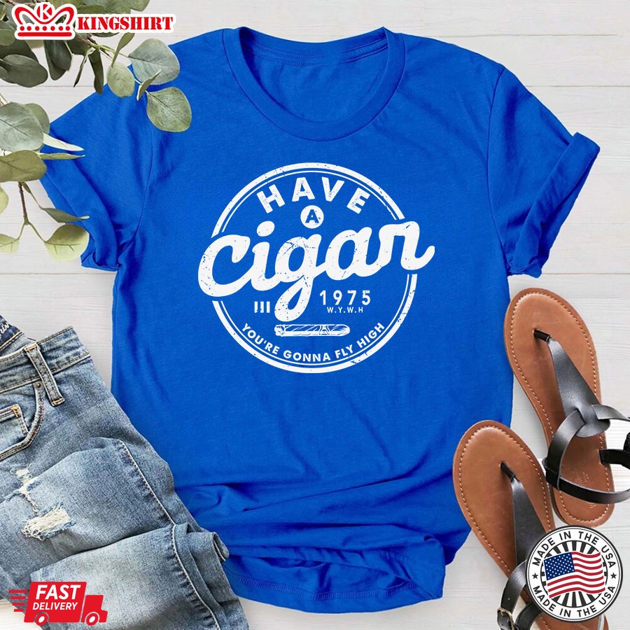 Have A Cigar 1975 You're Gonna Fly High T-Shirt