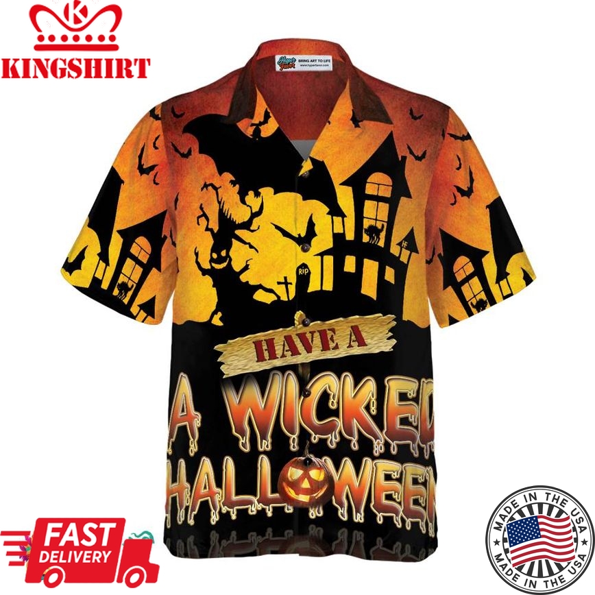 Have A Wicked Halloween Hawaiian Shirt, Spooky Halloween Shirt, Best Halloween Gift