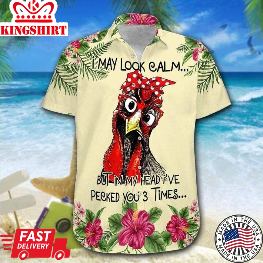 Hawaiian Aloha Shirts Chicken I May Look Calm, Chicken Lover Trendy Hawaiian Shirt For Summer Gifts