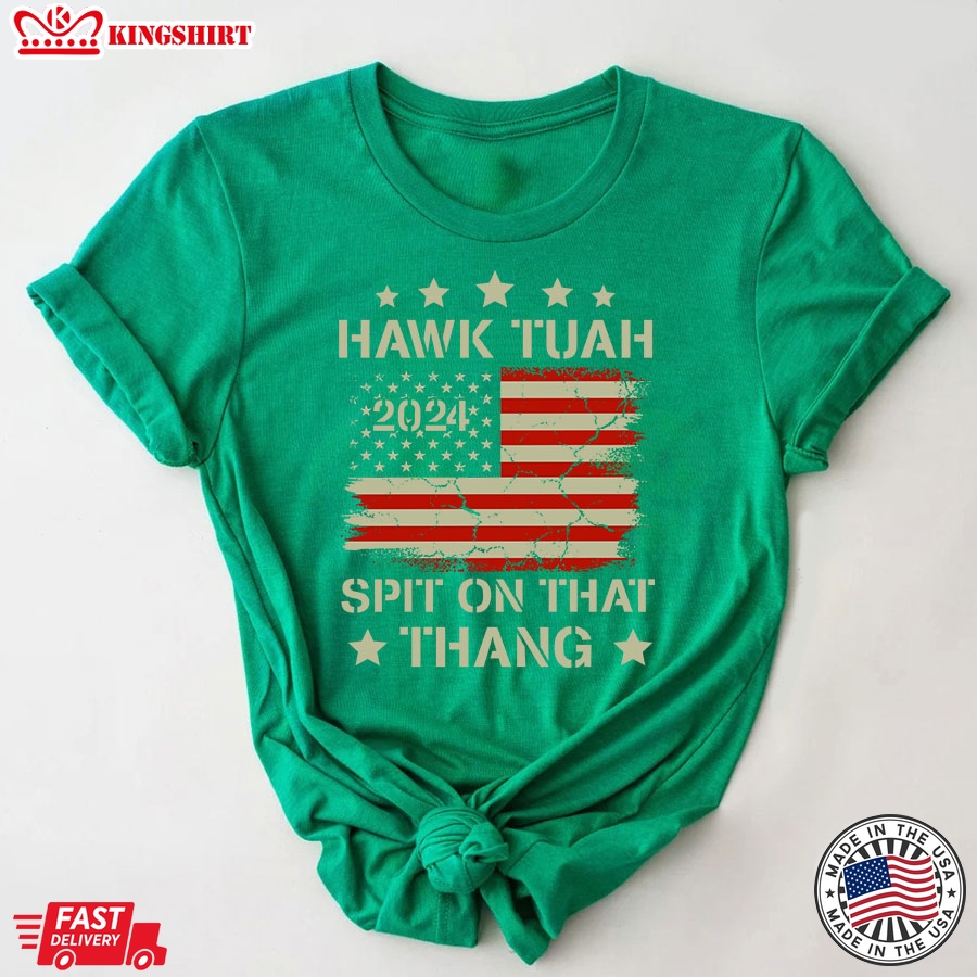 Hawk Tuah 2024 Spit On That Thang Election American Flag T-Shirt