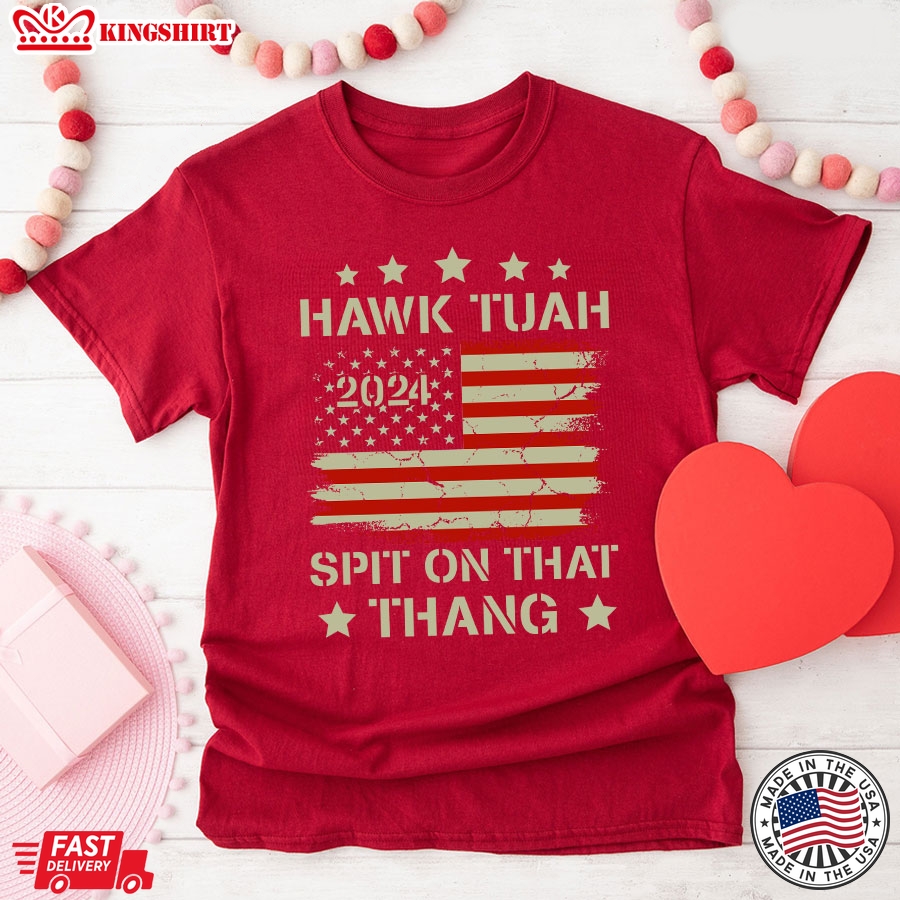 Hawk Tuah 2024 Spit On That Thang Election American Flag T-Shirt