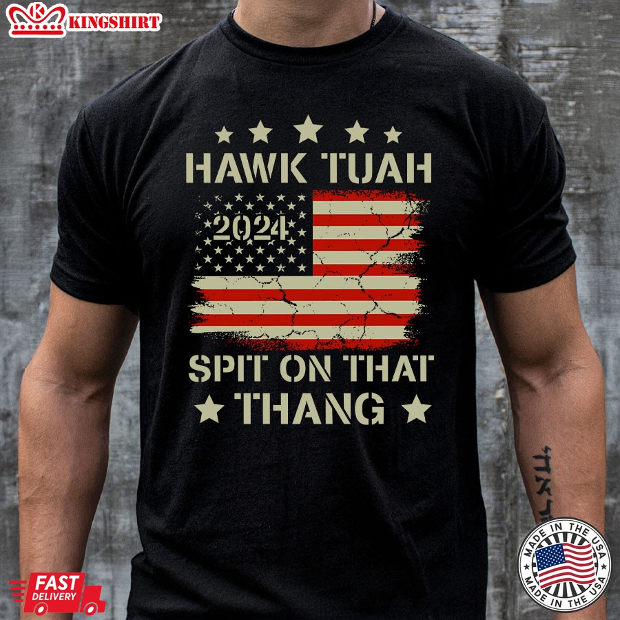 Hawk Tuah 2024 Spit On That Thang Election American Flag T-Shirt