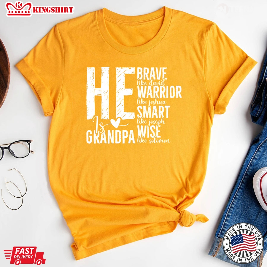 He Is Grandpa Brave Like David Warrior Like Joshua Smart Like Joseph Wise Like Solomon Father's Day T-Shirt