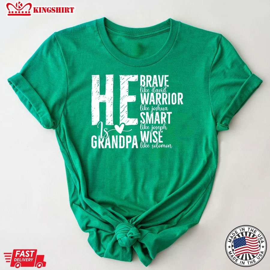 He Is Grandpa Brave Like David Warrior Like Joshua Smart Like Joseph Wise Like Solomon Father's Day T-Shirt