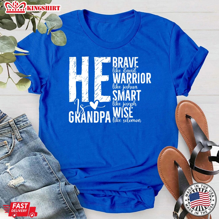 He Is Grandpa Brave Like David Warrior Like Joshua Smart Like Joseph Wise Like Solomon Father's Day T-Shirt