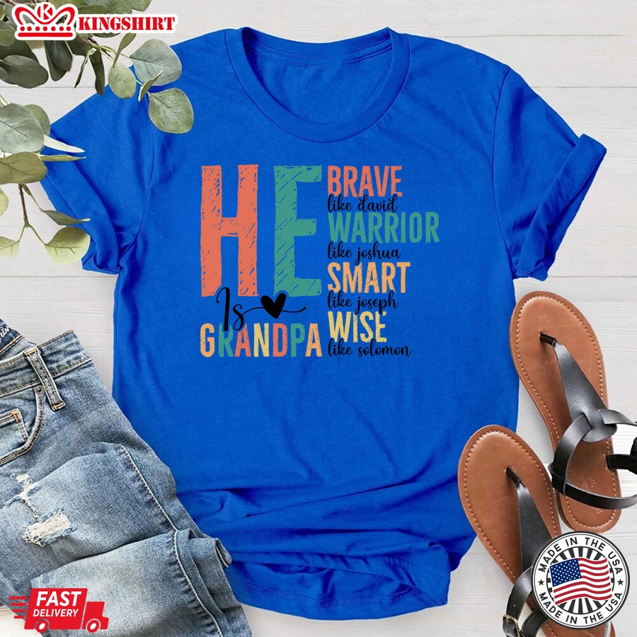 He Is Grandpa Brave Like David Warrior Like Joshua Smart Like Joseph Wise Like Solomon T-Shirt