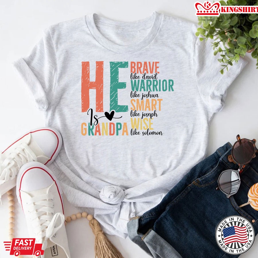 He Is Grandpa Brave Like David Warrior Like Joshua Smart Like Joseph Wise Like Solomon T-Shirt