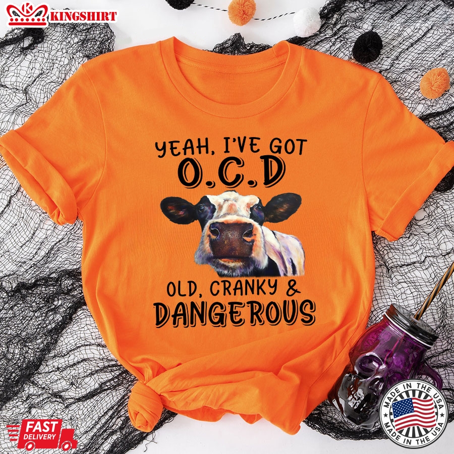 Heifer Yeah I've Got O.C.D Old Cranky And Dangerous T-Shirt