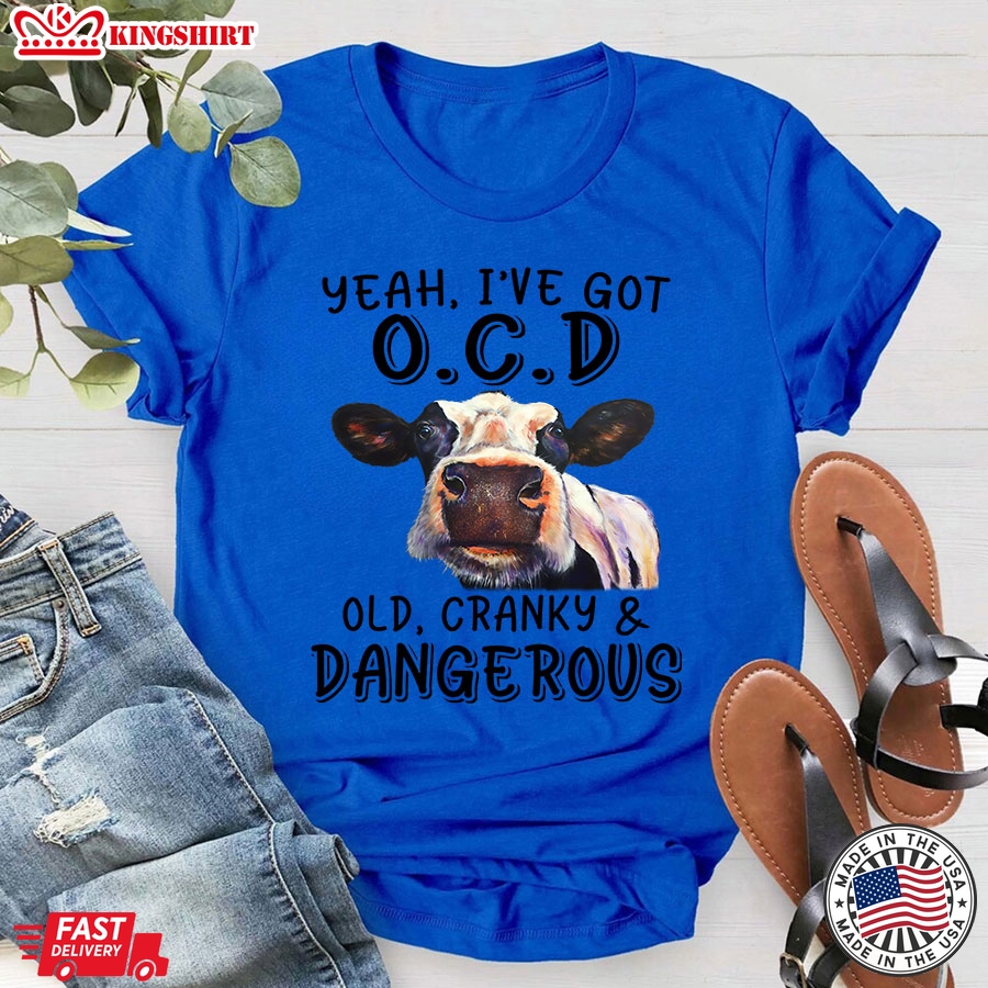 Heifer Yeah I've Got O.C.D Old Cranky And Dangerous T-Shirt