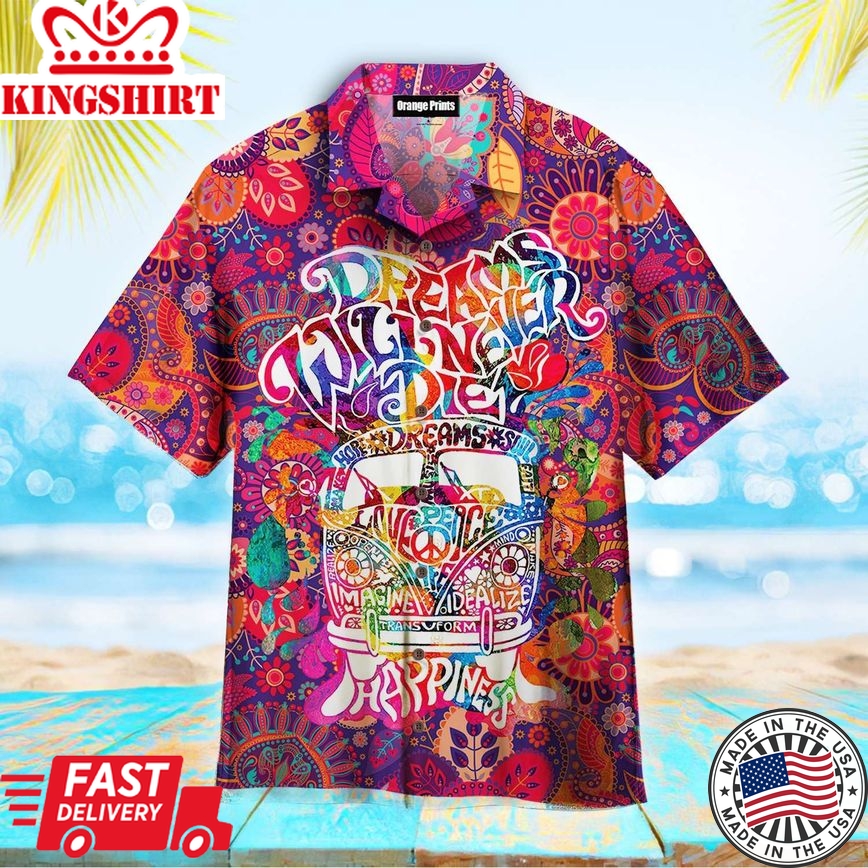 Hippie Dream Never DieTrendy Hawaiian Shirt For