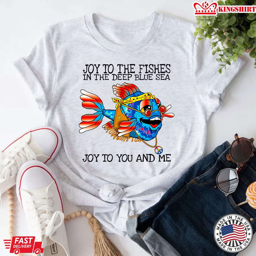 Hippie Fish Joy To The Fishes In The Deep Blue Sea Joy To You And Me T-Shirt