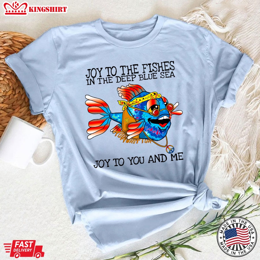 Hippie Fish Joy To The Fishes In The Deep Blue Sea Joy To You And Me T-Shirt