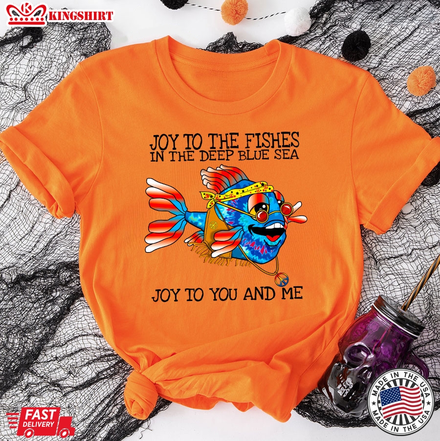 Hippie Fish Joy To The Fishes In The Deep Blue Sea Joy To You And Me T-Shirt