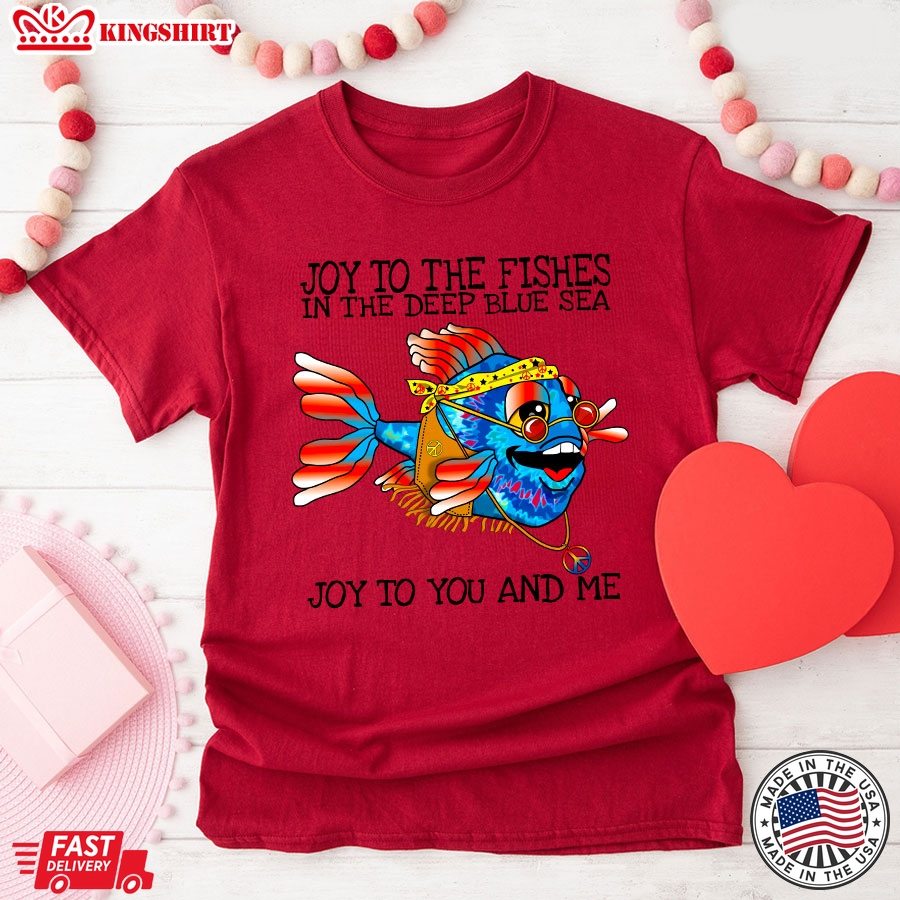 Hippie Fish Joy To The Fishes In The Deep Blue Sea Joy To You And Me T-Shirt